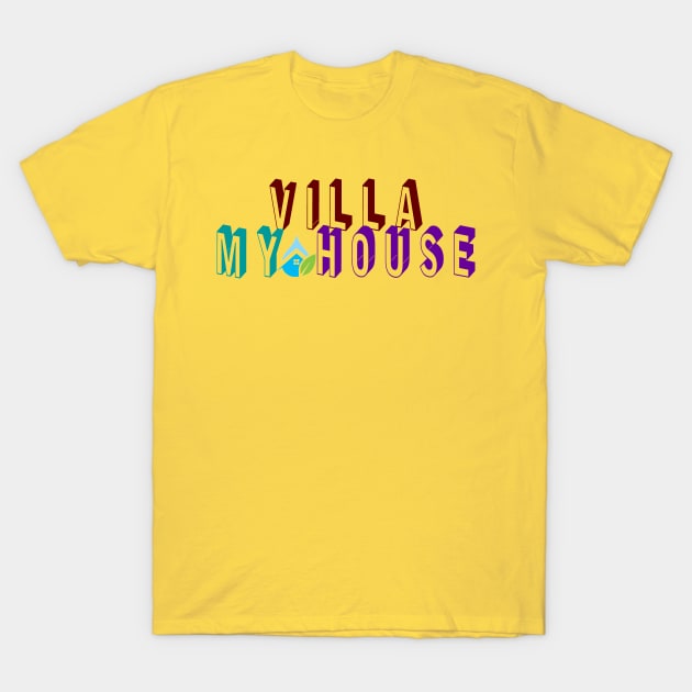 villa my house T-Shirt by Arimasstore